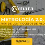‘Metrología 2.0. Gestión de los procesos de medida’ en colaboración con la Cámara de Comercio